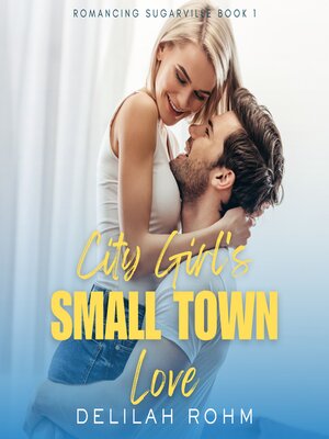 cover image of City Girl's Small Town Love